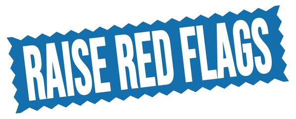 RAISE RED FLAGS text written on blue stamp sign.