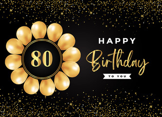 Happy 80th birthday with gold balloon and gold glitter isolated on black background. Premium design for birthday card, invitation card, flyer, brochure, greeting card, and anniversary celebration.