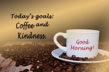 Motivational and inspirational quote on cup of coffee on coffee beans background