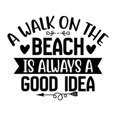 A Walk on the Beach is always a good idea svg