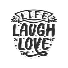 Life laugh love typography. Inspirational quote live laugh love vector illustration design.