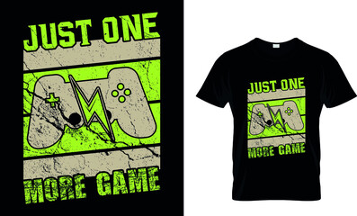 JUST ONE MORE GAME Custom T-Shirt.