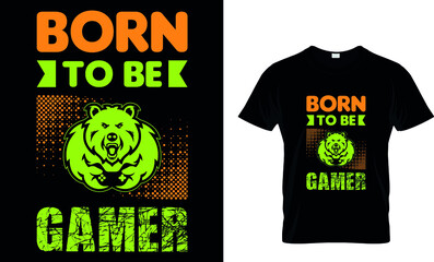 BORN TO BE GAMER Custom T-Shirt.