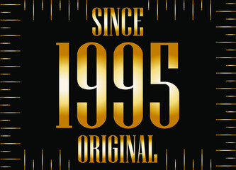 Since 1995 year original gold. Golden year on black background.