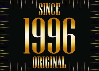 Since 1996 year original gold. Golden year on black background.