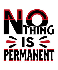 Nothing is permanent t-shirt design. Simple t-shirt design.