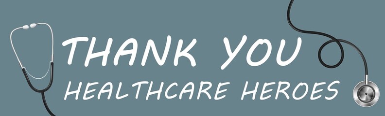 Thank You Healthcare Heroes message with stethoscope.