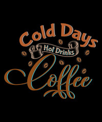 Obraz premium Cold Days Hot Drinks Coffee t-shirt design