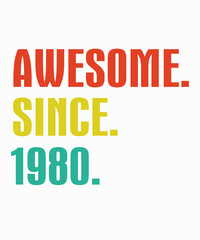 Awesome Since 1980is a vector design for printing on various surfaces like t shirt, mug etc. 
