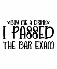 Buy Me A Drink I Passed The Bar Exam  is a vector design for printing on various surfaces like t shirt, mug etc.