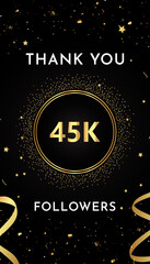 Thank you 45k or 45 thousand followers with gold glitters and confetti isolated on black background. Premium design for social sites posts, greeting card, banner, social networks, poster.