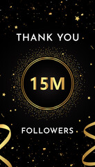 Thank you 15M or 15 million followers with gold glitters and confetti isolated on black background. Premium design for banner, social networks, poster, subscribers, and greeting card.