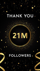 Thank you 21M or 21 million followers with gold glitters and confetti isolated on black background. Premium design for banner, social networks, poster, subscribers, and greeting card.