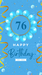 Happy 76th birthday with blue balloon and gold confetti isolated on blue background.  Premium design for birthday card, greeting card, and birthday celebrations, invitation card, flyer, brochure.