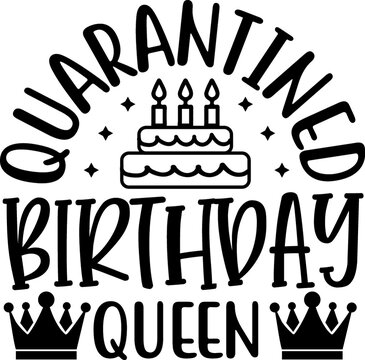 Quarantined Birthday Queen Svg Design