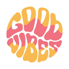 Obraz premium Good vibes lettering in vintage hippie style. Isolated vector illustration in doodle retro design. Print for t-shirt, sticker, street wear.