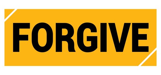 FORGIVE text on yellow-black grungy stamp sign.