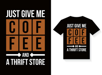 just give me coffee and a thrift store typography T-shirt Design Template vector for print