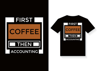 first coffee then accounting T-shirt Design Template vector typography illustrations for print.