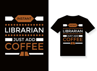 instant librarian just add coffee T-shirt Design Template vector typography illustrations for print