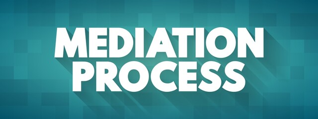 Mediation Process - informal and flexible dispute resolution process, text concept background