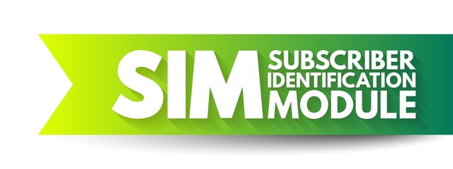 SIM Subscriber Identification Module - removable smart card for mobile cellular telephony devices, acronym text concept background