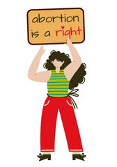 Fototapeta premium Young girl activist holding a placard vector illustration. Abortion is a right, a single feminist picket. Person at the rally, protest against discrimination. Woman with propaganda banner, flat style
