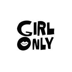 Girl Only. Hand drawn black color modern typography lettering phrase.