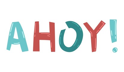 Colorful vector quote about pirates. Ahoi pirate greeting text. Hand drawn typography design elements. Lettering for stickers, greeting cards, prints and posters