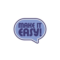 Make it easy speech balloon icon isolated on white background