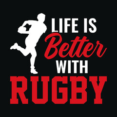 Life is better with rugby - Football quotes t shirt, vector, poster or template.