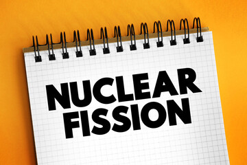 Nuclear fission - reaction in which the nucleus of an atom splits into two or more smaller nuclei,...