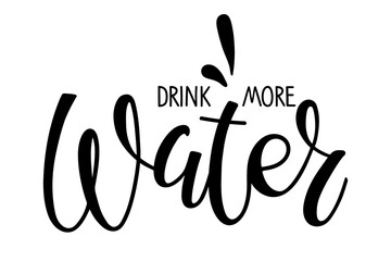Drink more water. Handwritten calligraphy text. Hand drawn brush lettering phrase with drops. Motivational qoute for invitation, poster, postcard, banner, social media advertising, stickers and cloth. - obrazy, fototapety, plakaty