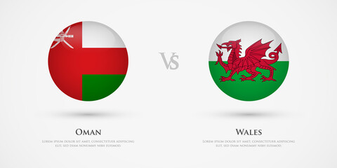 Oman vs Wales country flags template. The concept for game, competition, relations, friendship, cooperation, versus.