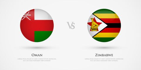 Oman vs Zimbabwe country flags template. The concept for game, competition, relations, friendship, cooperation, versus.