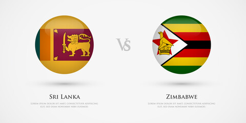 Sri Lanka vs Zimbabwe country flags template. The concept for game, competition, relations, friendship, cooperation, versus.
