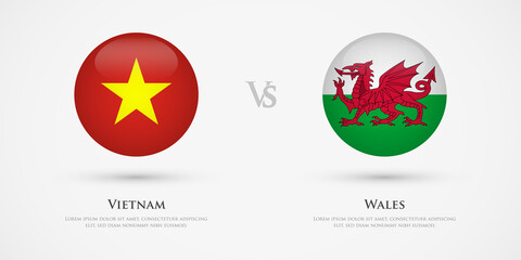 Vietnam vs Wales country flags template. The concept for game, competition, relations, friendship, cooperation, versus.