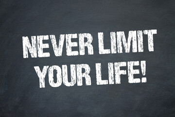 Never Limit Your Life!
