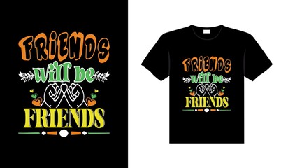 Friends t-shirt design lettering typography quote relationship merchandise design