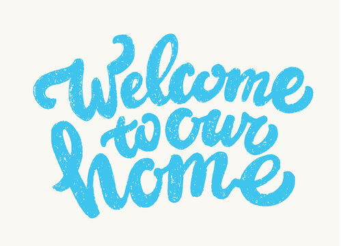 Welcome to our home. Vector handwritten sign.