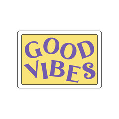 Yellow sticker with positive phrase good vibes. Vector colorful element in 1990s style. Retro object isolated on a white background