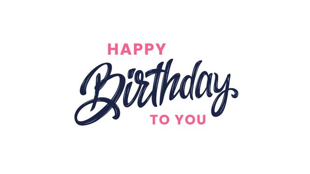 Animated Happy Birthday To You  Text in Various Colors, transparent background. Great for birthday wishes, event, festival. Handwritten lettering animation.