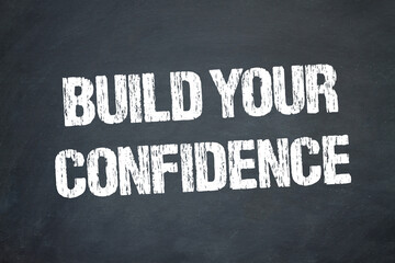 Build your confidence