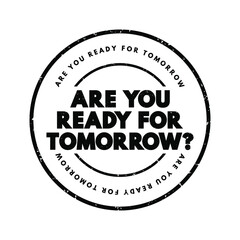 Are You Ready For Tomorrow question text stamp, concept background
