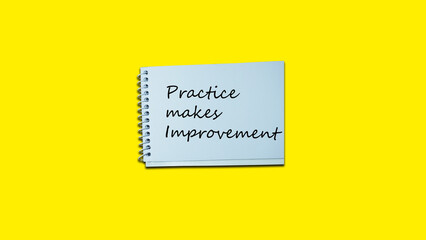 Practice makes Improvement Hand writing note on a notebook. lifestyle, advice, support motivational...