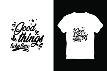 editable good things take time modern minimal tshirt design vector 