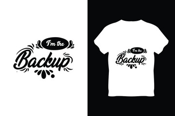 editable im the backup modern minimal tshirt design vector 