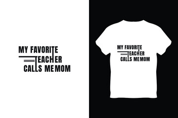 editable my favorite teacher calls me mom modern minimal tshirt design vector 