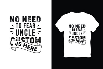 editable no need to fear uncle custom is here modern minimal tshirt design vector 