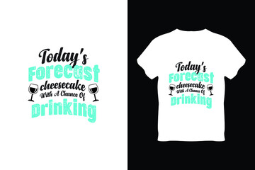 editable todays forecast cheesecake with a chance of drinking modern minimal tshirt design vector 
